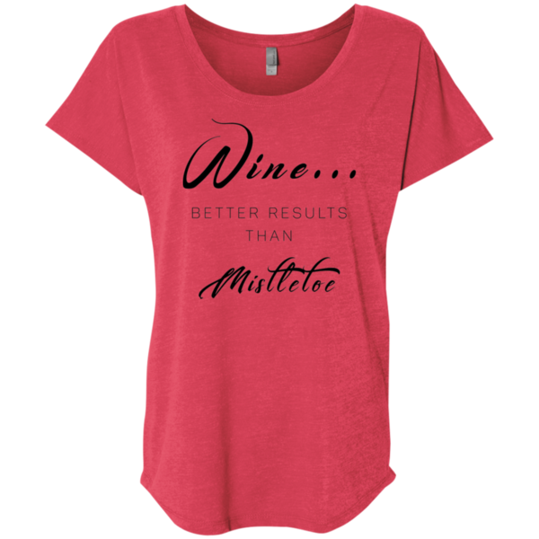 Wine... Better Results than Mistletoe - Women's Dolman Sleeve Tee