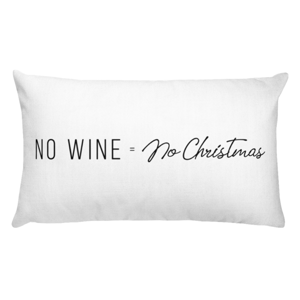 No Wine = No Christmas - 20 x 12 inch Pillow