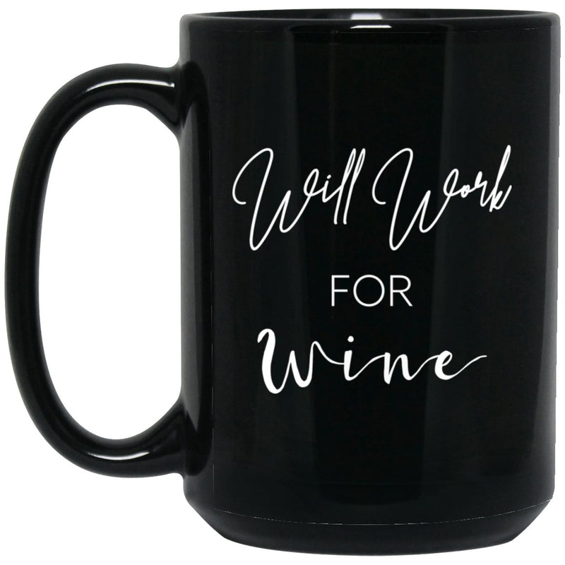 Drinkware - Will Work For Wine Mug - 15oz Mug
